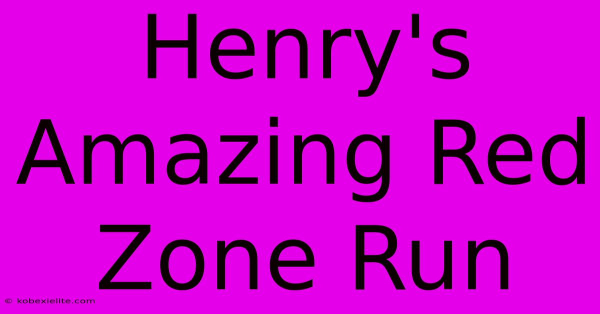 Henry's Amazing Red Zone Run