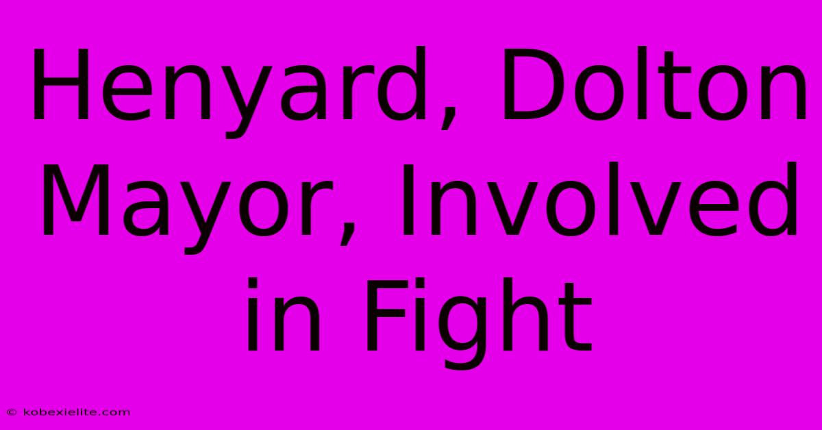 Henyard, Dolton Mayor, Involved In Fight