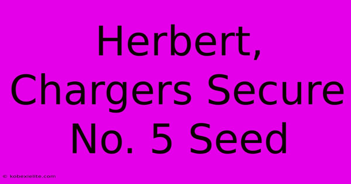 Herbert, Chargers Secure No. 5 Seed