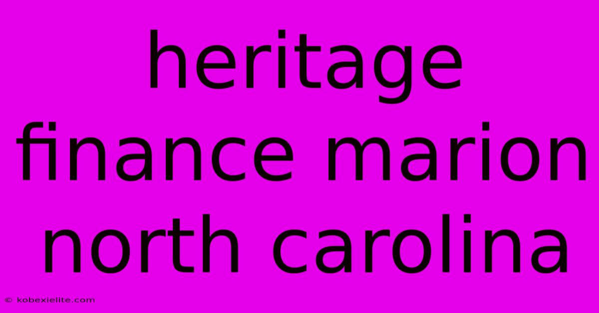 Heritage Finance Marion North Carolina Heritage Finance Marion North Carolina