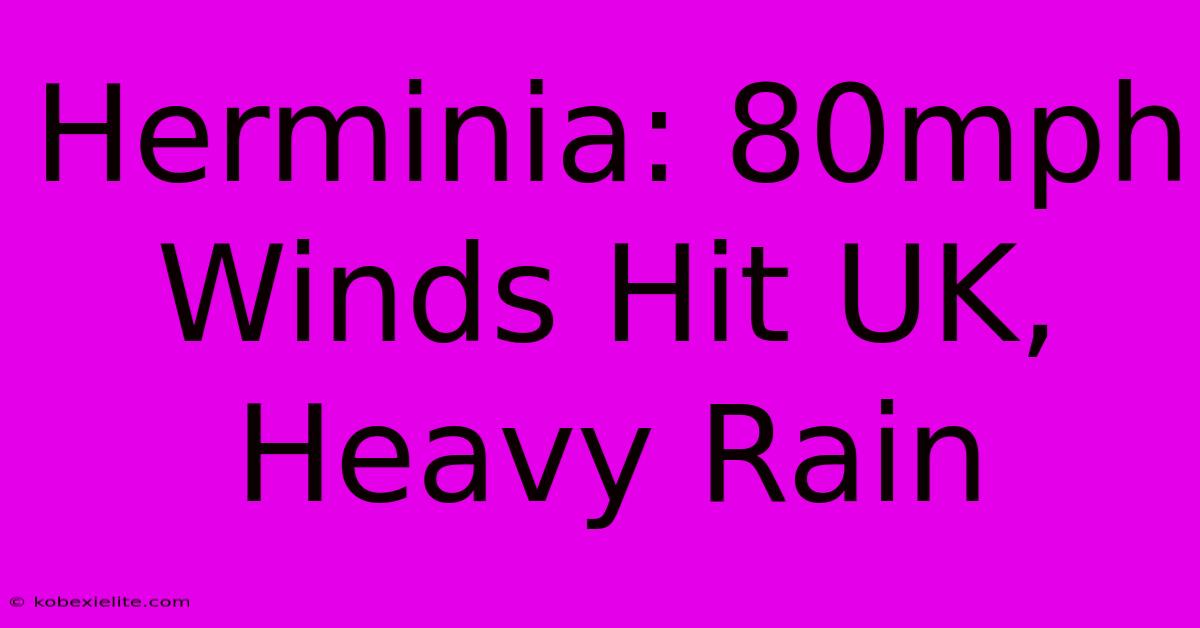 Herminia: 80mph Winds Hit UK, Heavy Rain