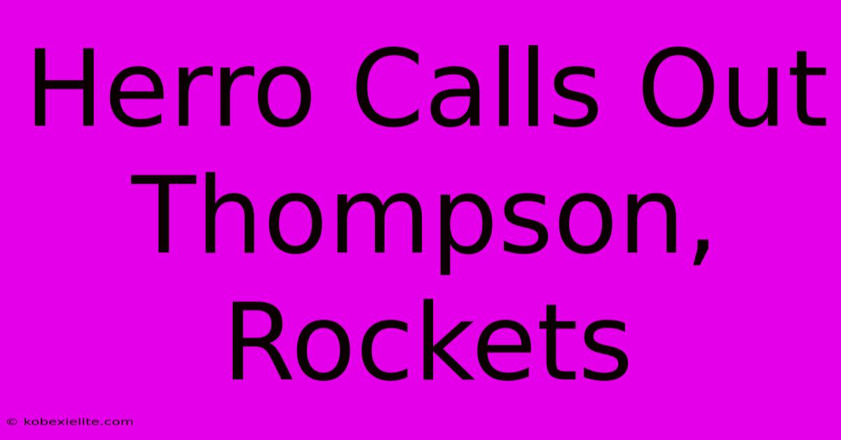 Herro Calls Out Thompson, Rockets