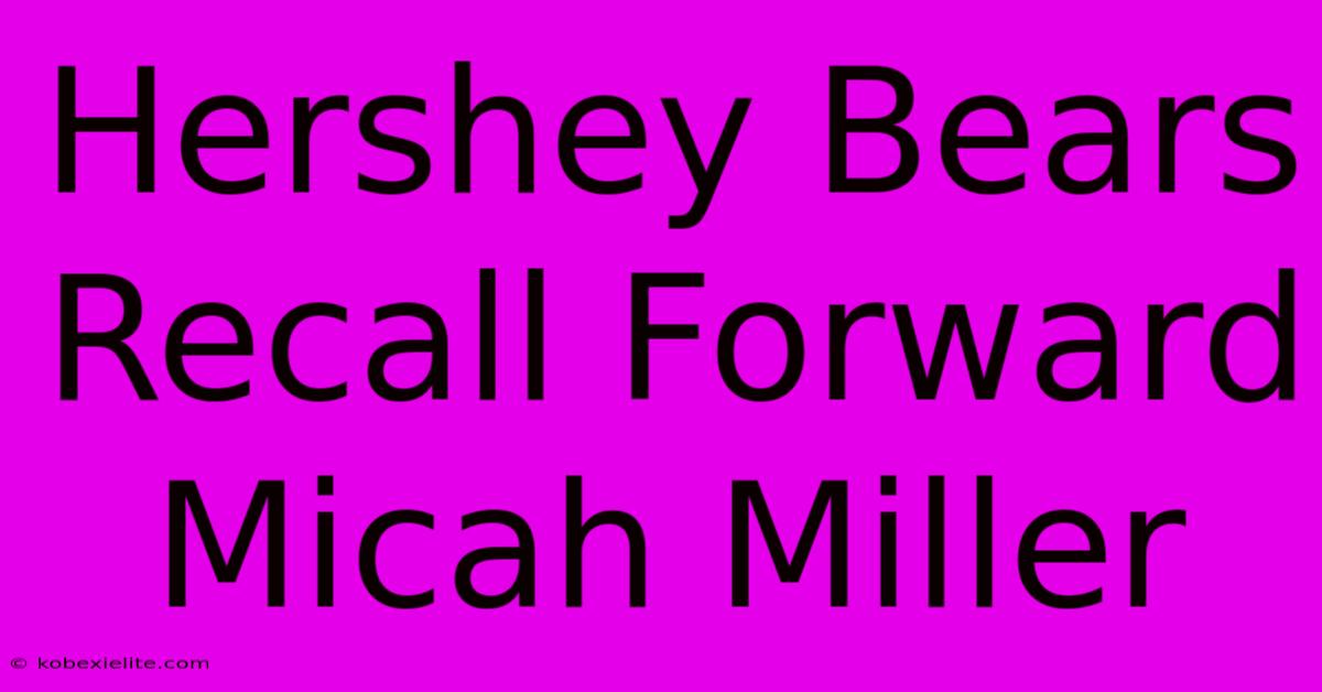 Hershey Bears Recall Forward Micah Miller