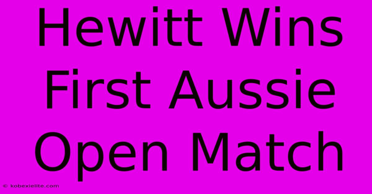 Hewitt Wins First Aussie Open Match