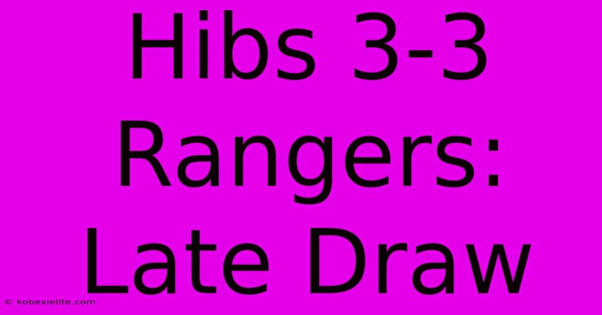 Hibs 3-3 Rangers: Late Draw