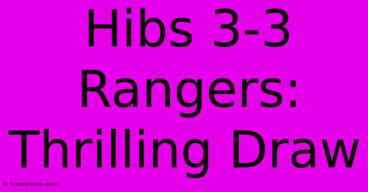 Hibs 3-3 Rangers: Thrilling Draw