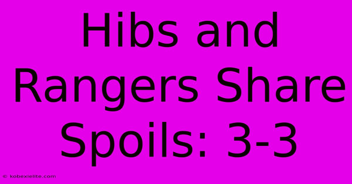 Hibs And Rangers Share Spoils: 3-3