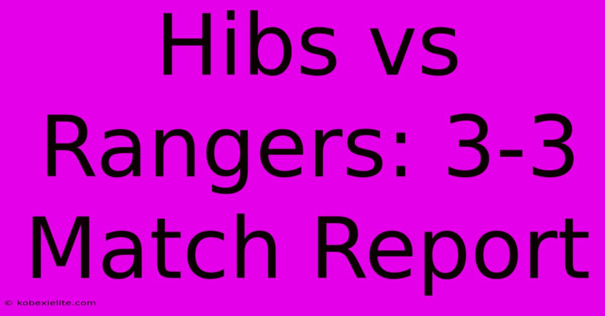 Hibs Vs Rangers: 3-3 Match Report