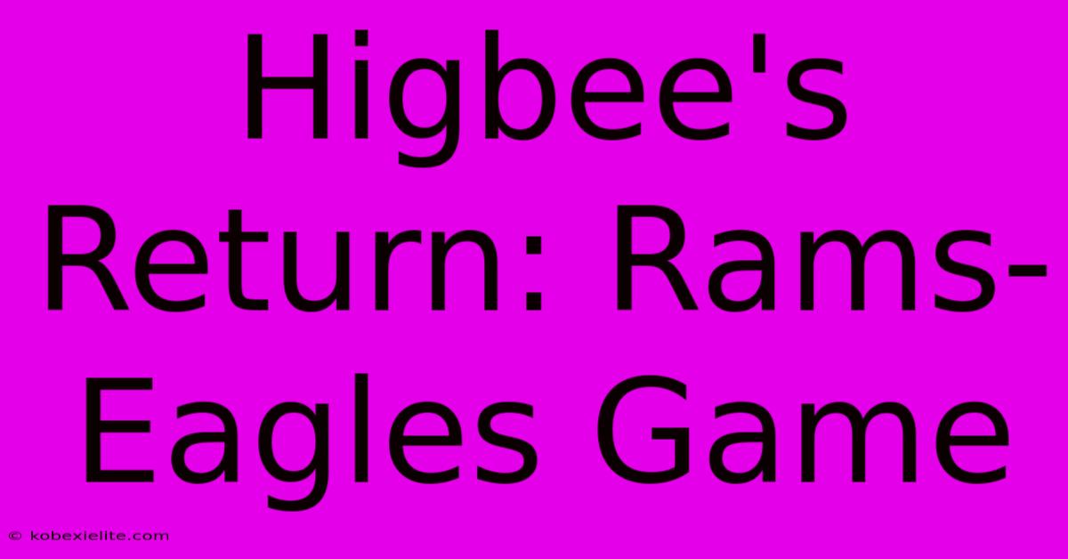 Higbee's Return: Rams-Eagles Game