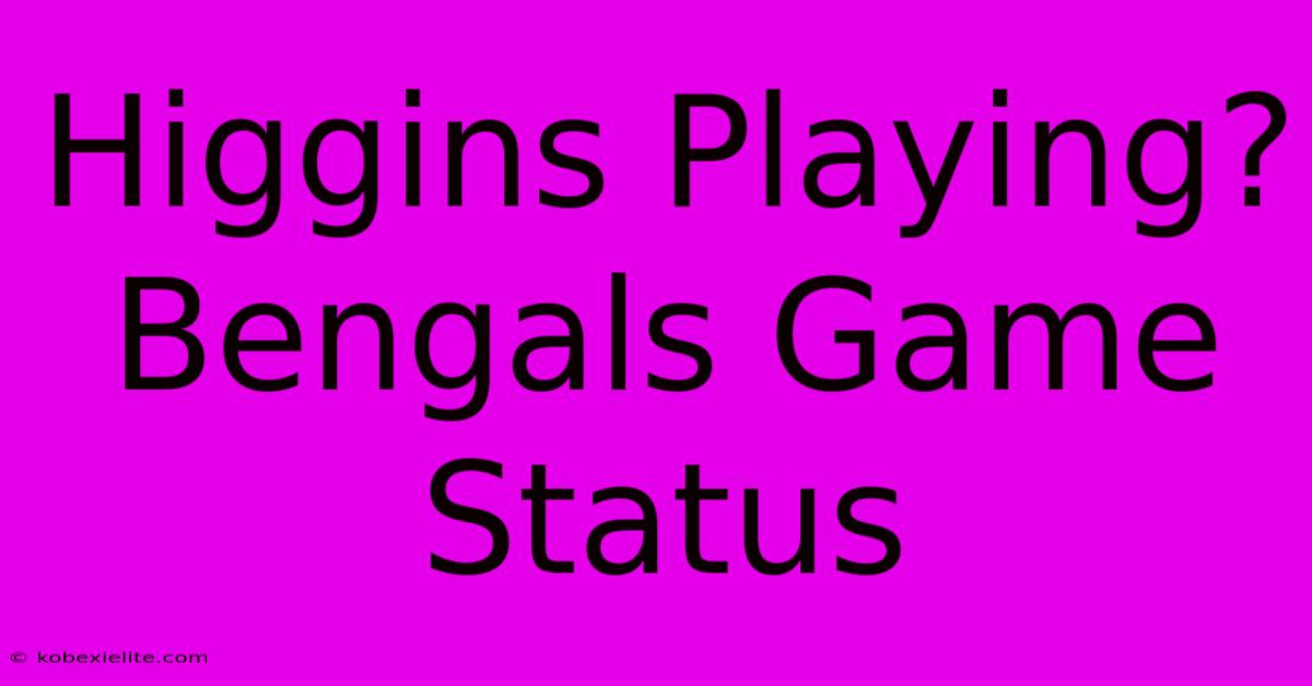 Higgins Playing? Bengals Game Status