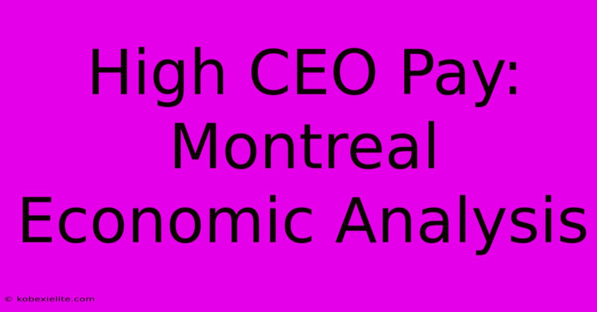 High CEO Pay: Montreal Economic Analysis