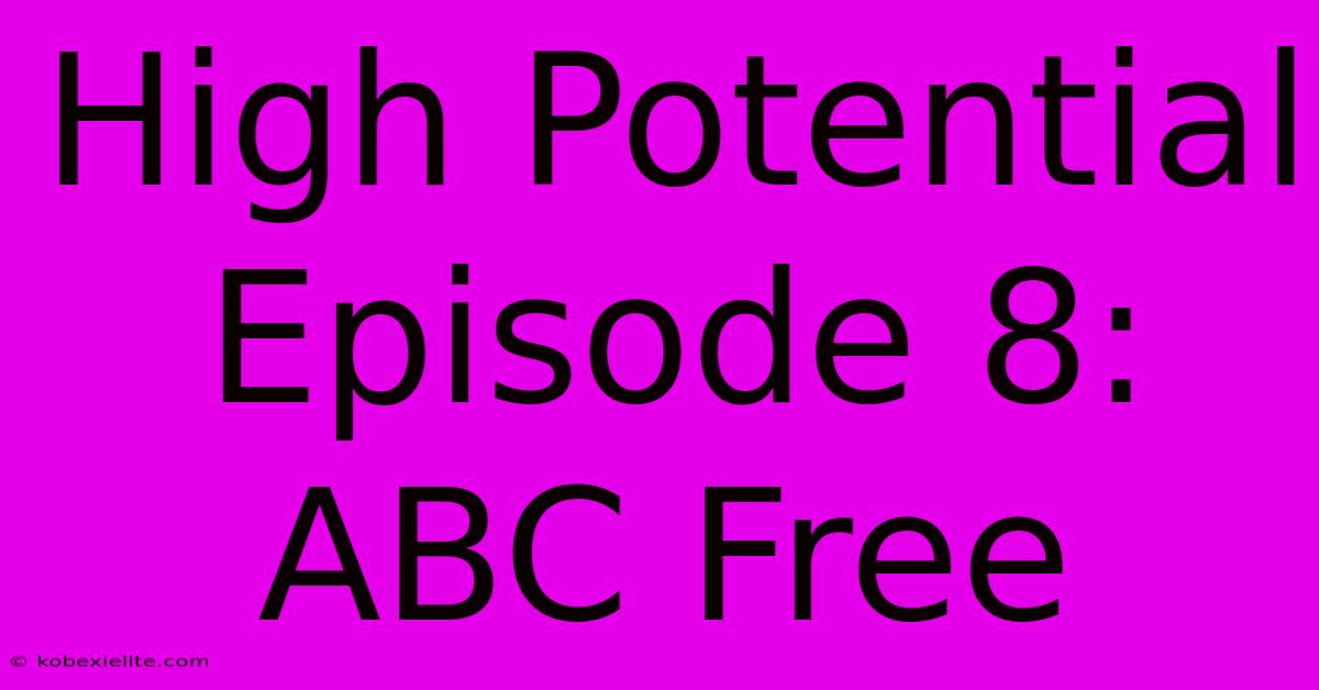 High Potential Episode 8: ABC Free