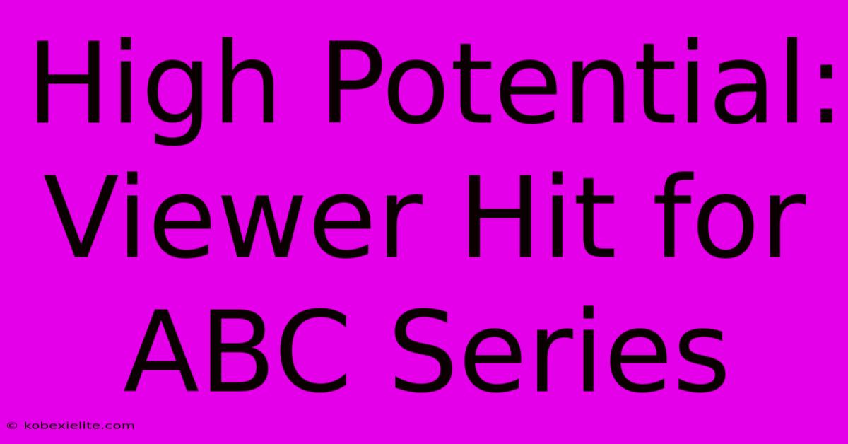 High Potential: Viewer Hit For ABC Series