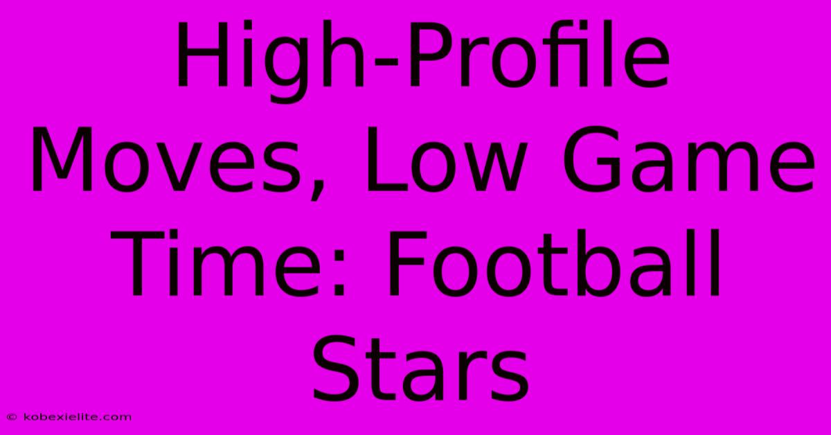 High-Profile Moves, Low Game Time: Football Stars