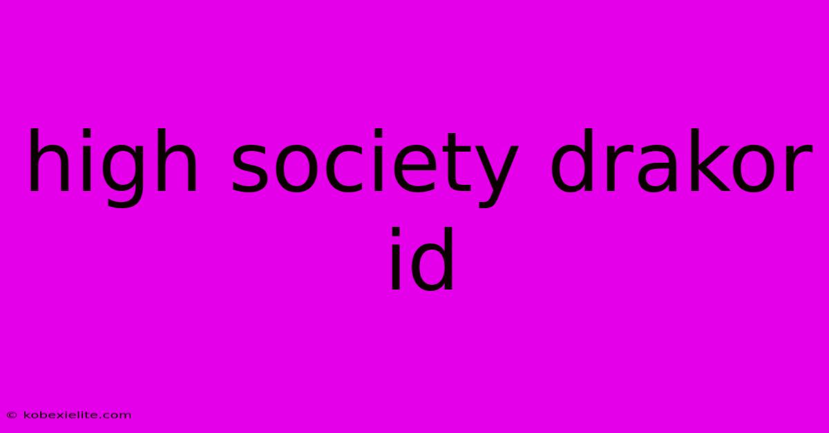 High Society Drakor Id