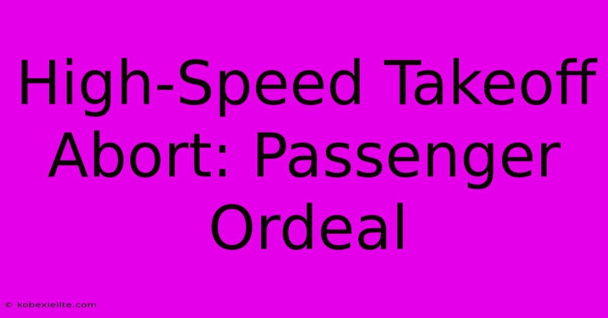 High-Speed Takeoff Abort: Passenger Ordeal