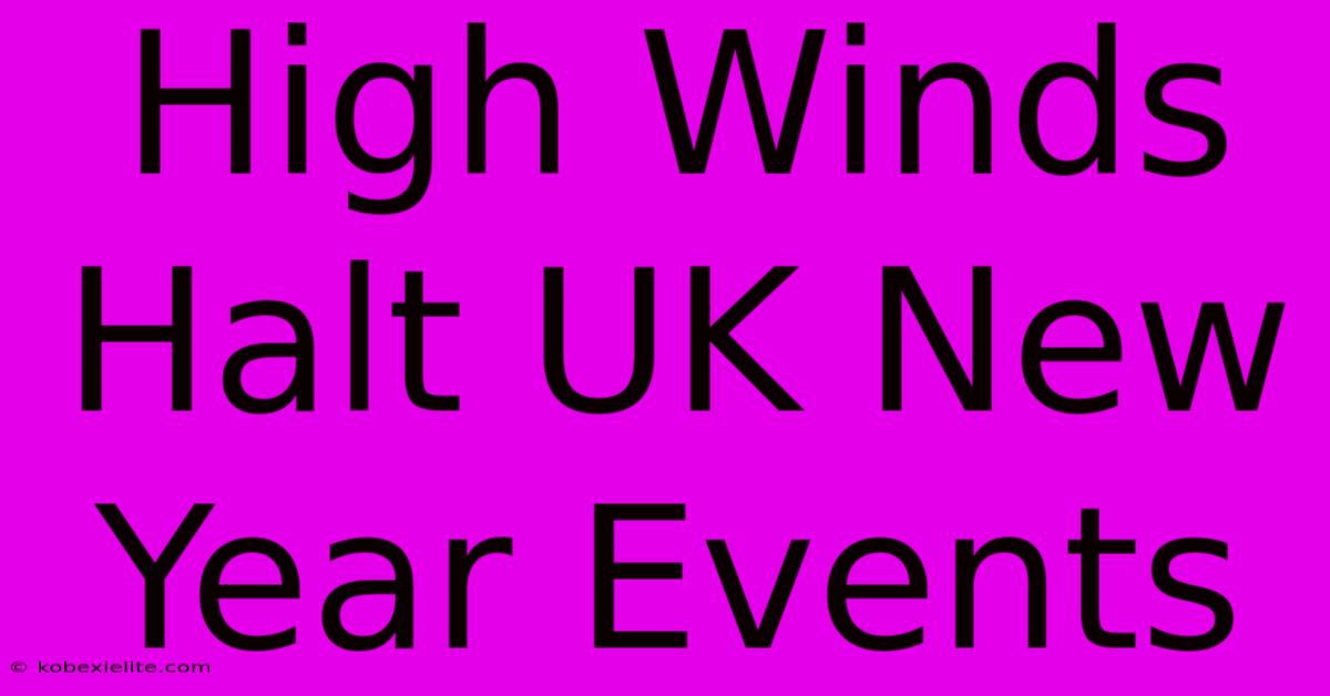 High Winds Halt UK New Year Events