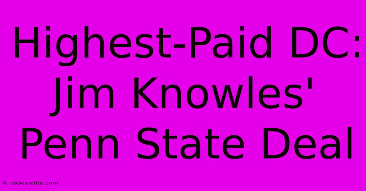 Highest-Paid DC: Jim Knowles' Penn State Deal