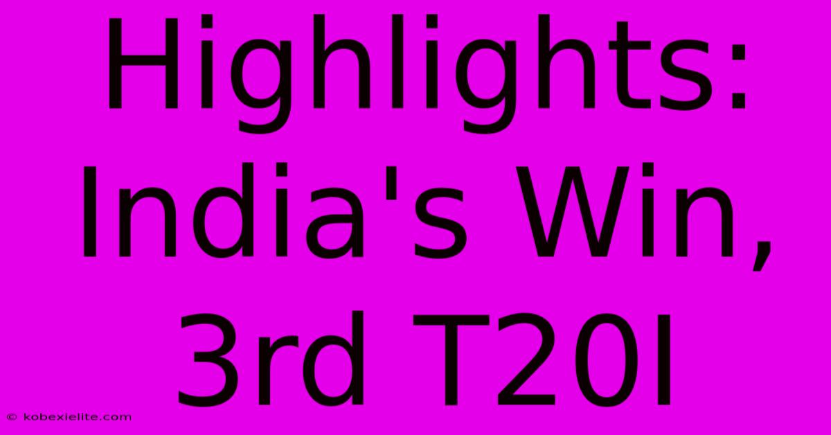 Highlights: India's Win, 3rd T20I