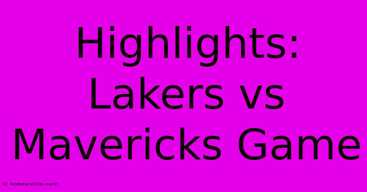 Highlights: Lakers Vs Mavericks Game