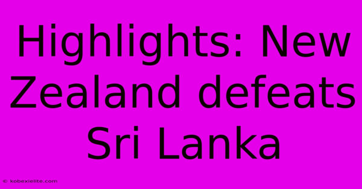 Highlights: New Zealand Defeats Sri Lanka