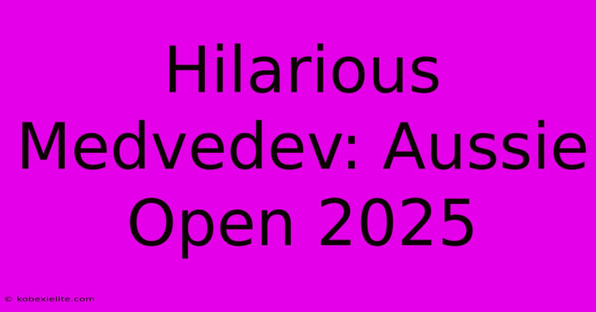 Hilarious Medvedev: Aussie Open 2025