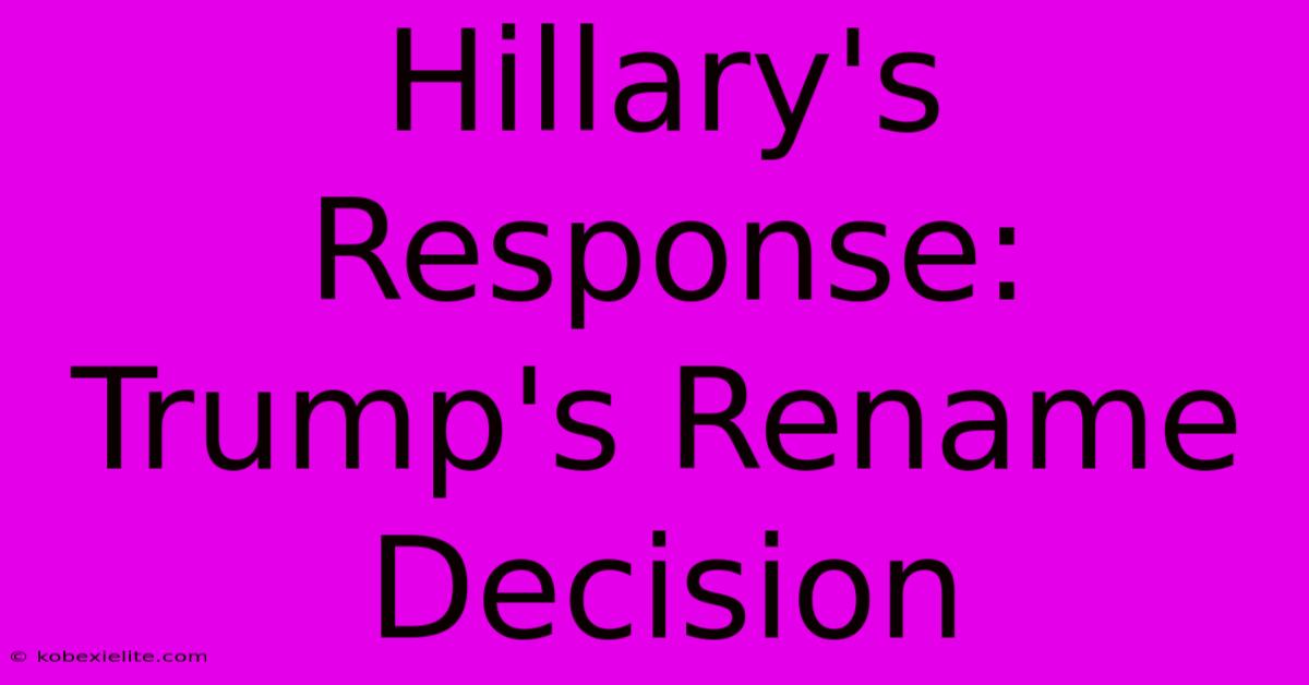 Hillary's Response: Trump's Rename Decision