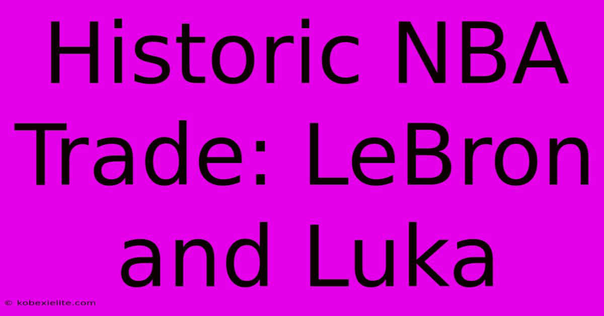 Historic NBA Trade: LeBron And Luka