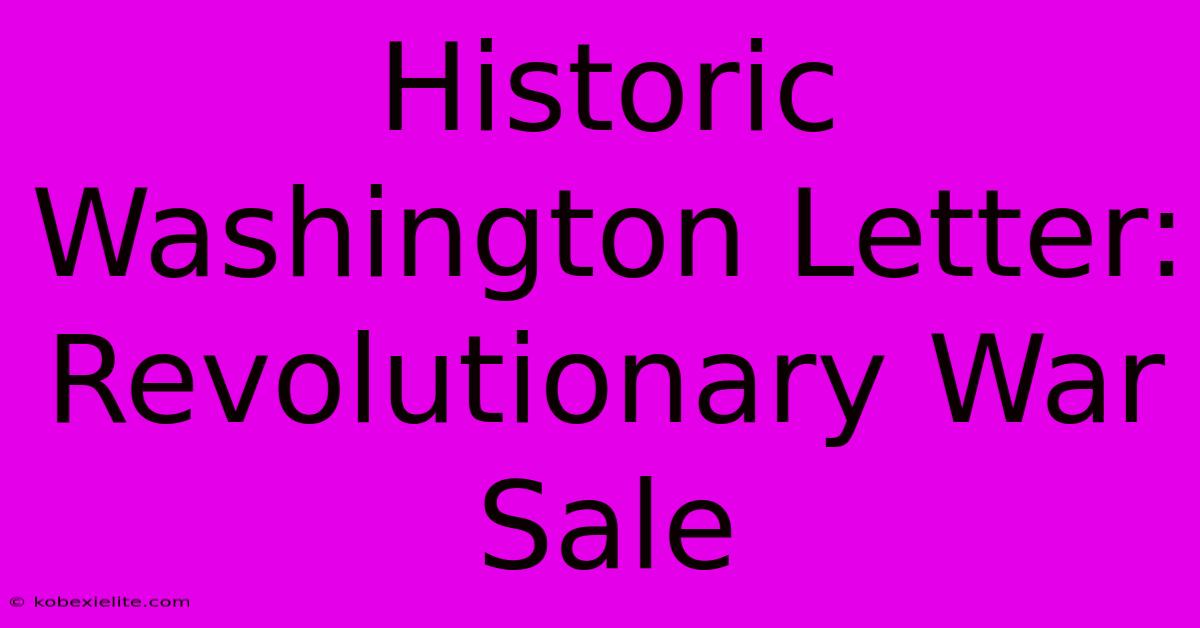 Historic Washington Letter: Revolutionary War Sale