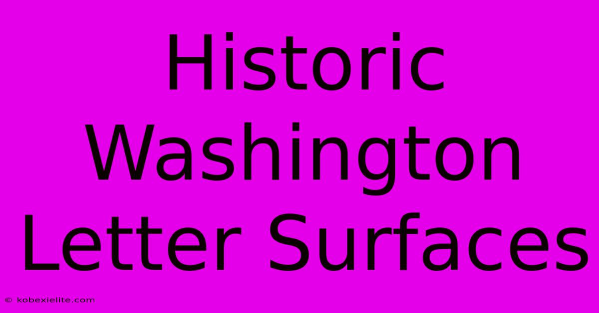 Historic Washington Letter Surfaces