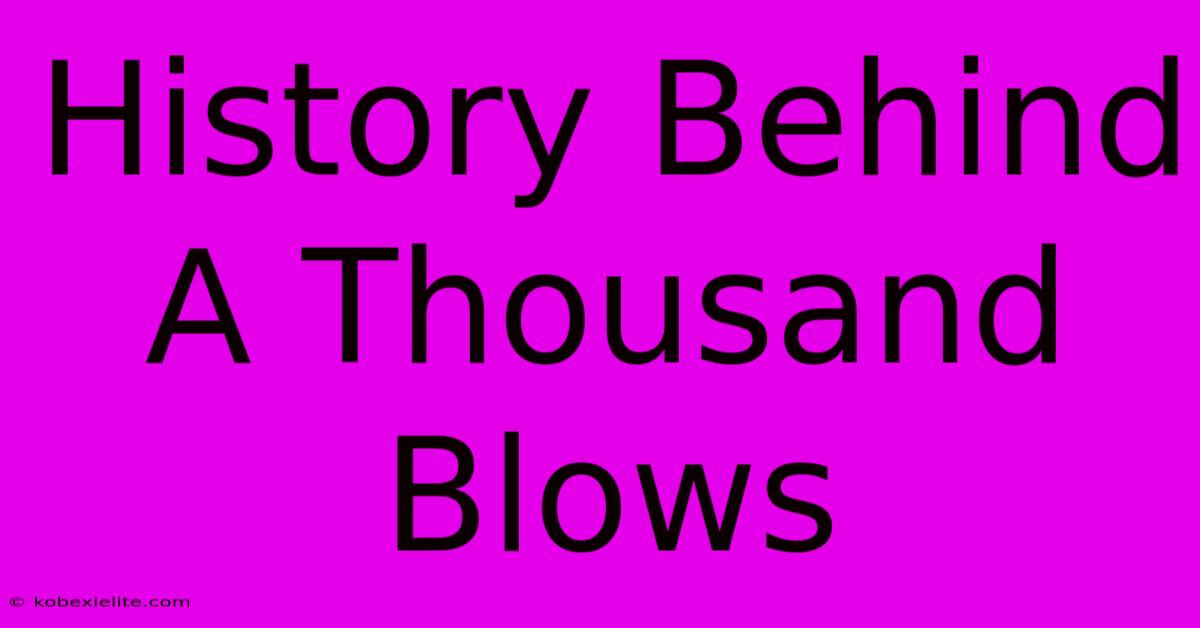 History Behind A Thousand Blows