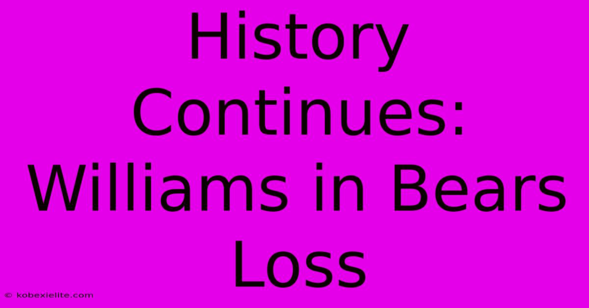 History Continues: Williams In Bears Loss