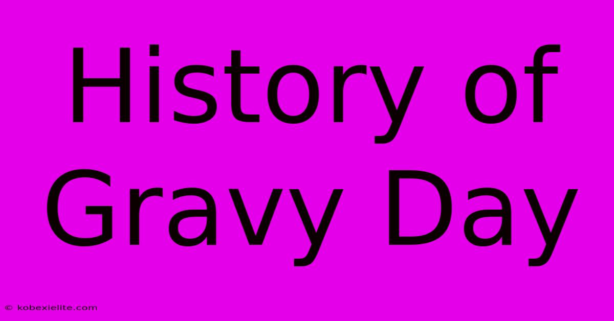 History Of Gravy Day