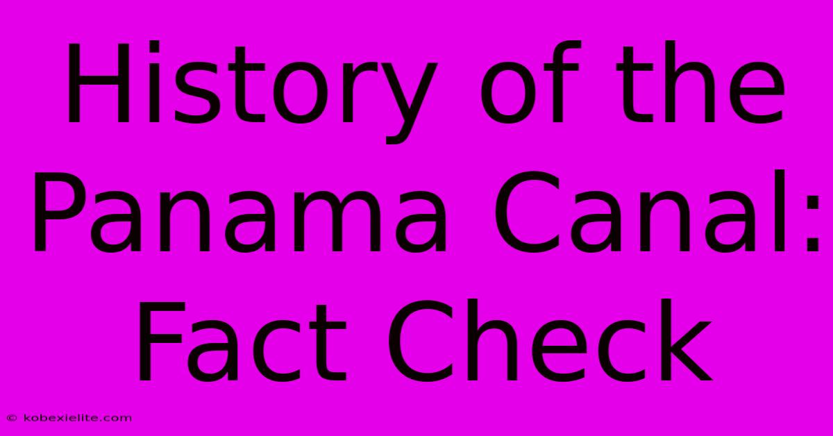 History Of The Panama Canal: Fact Check