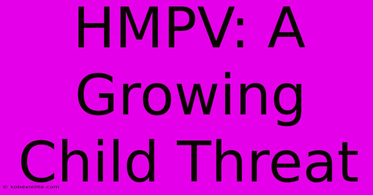 HMPV: A Growing Child Threat