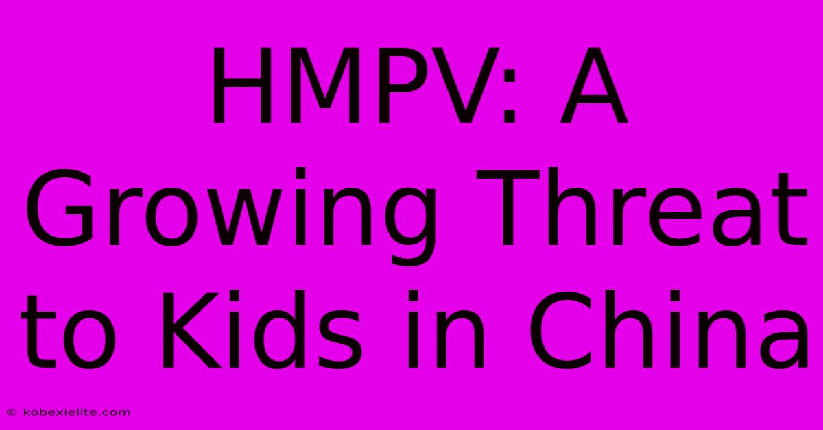 HMPV: A Growing Threat To Kids In China