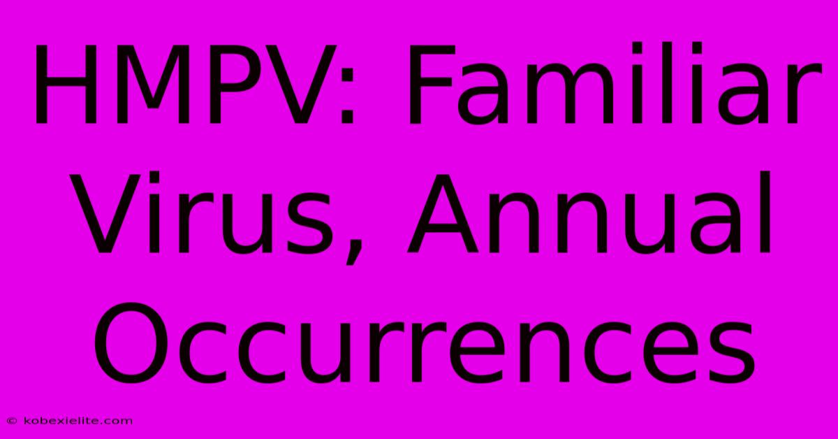 HMPV: Familiar Virus, Annual Occurrences