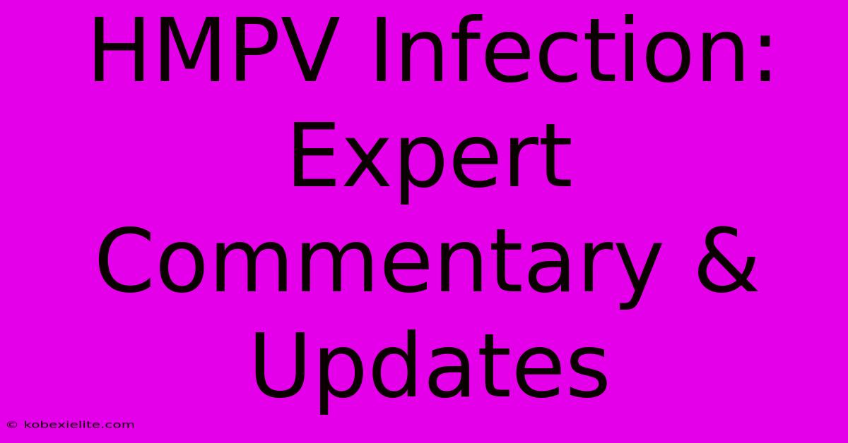 HMPV Infection: Expert Commentary & Updates