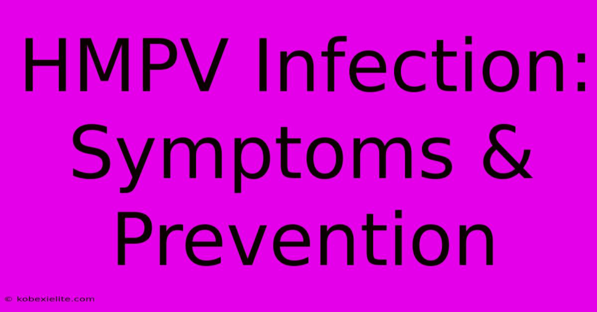 HMPV Infection: Symptoms & Prevention