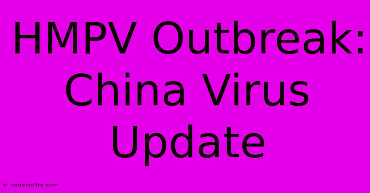 HMPV Outbreak: China Virus Update