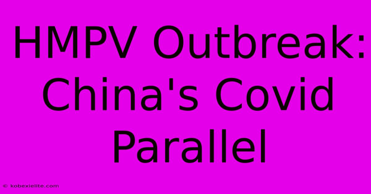 HMPV Outbreak: China's Covid Parallel