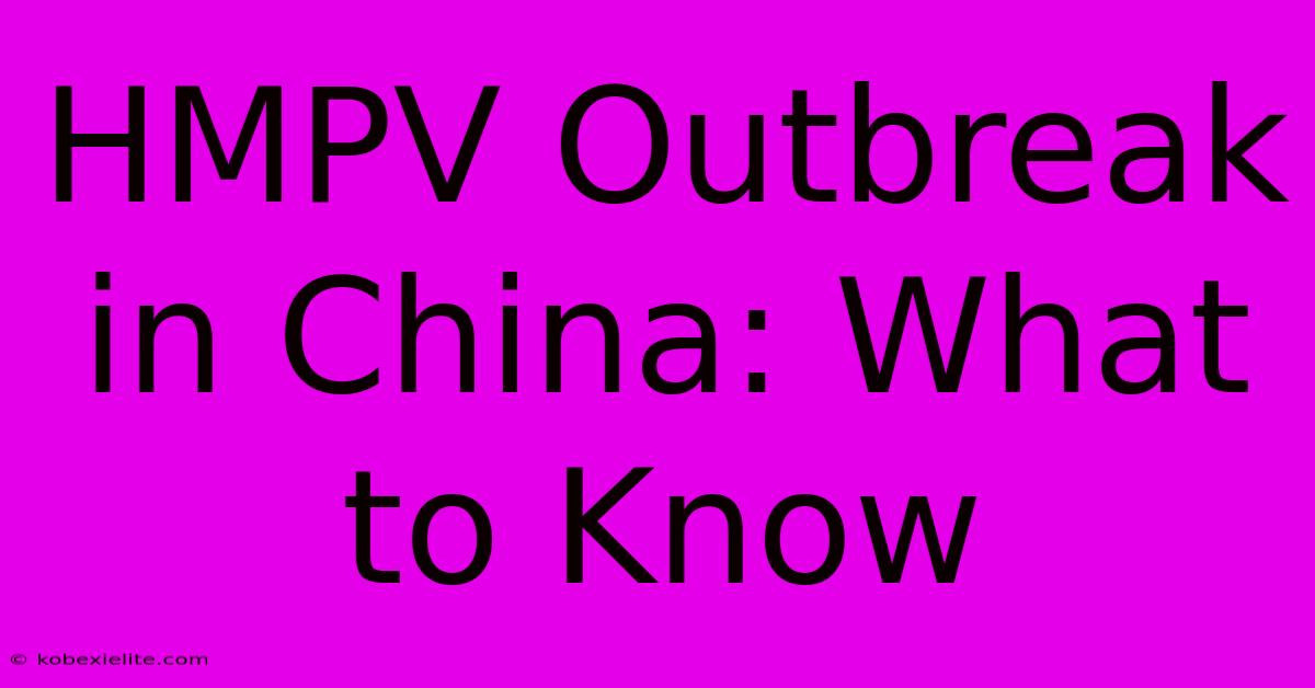 HMPV Outbreak In China: What To Know