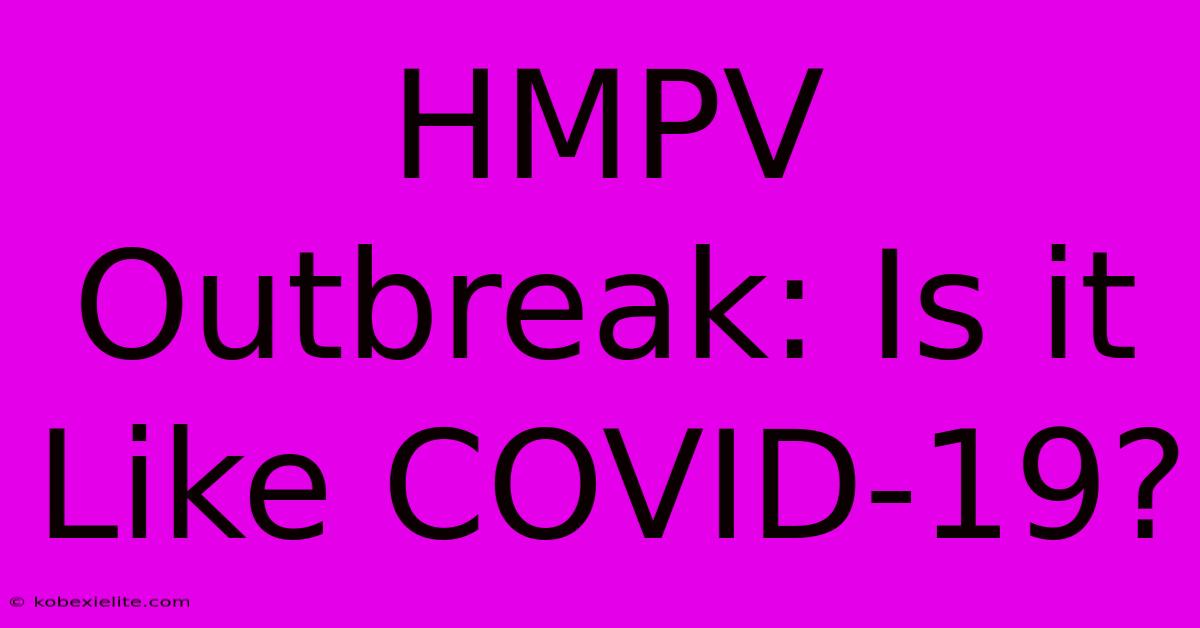 HMPV Outbreak: Is It Like COVID-19?