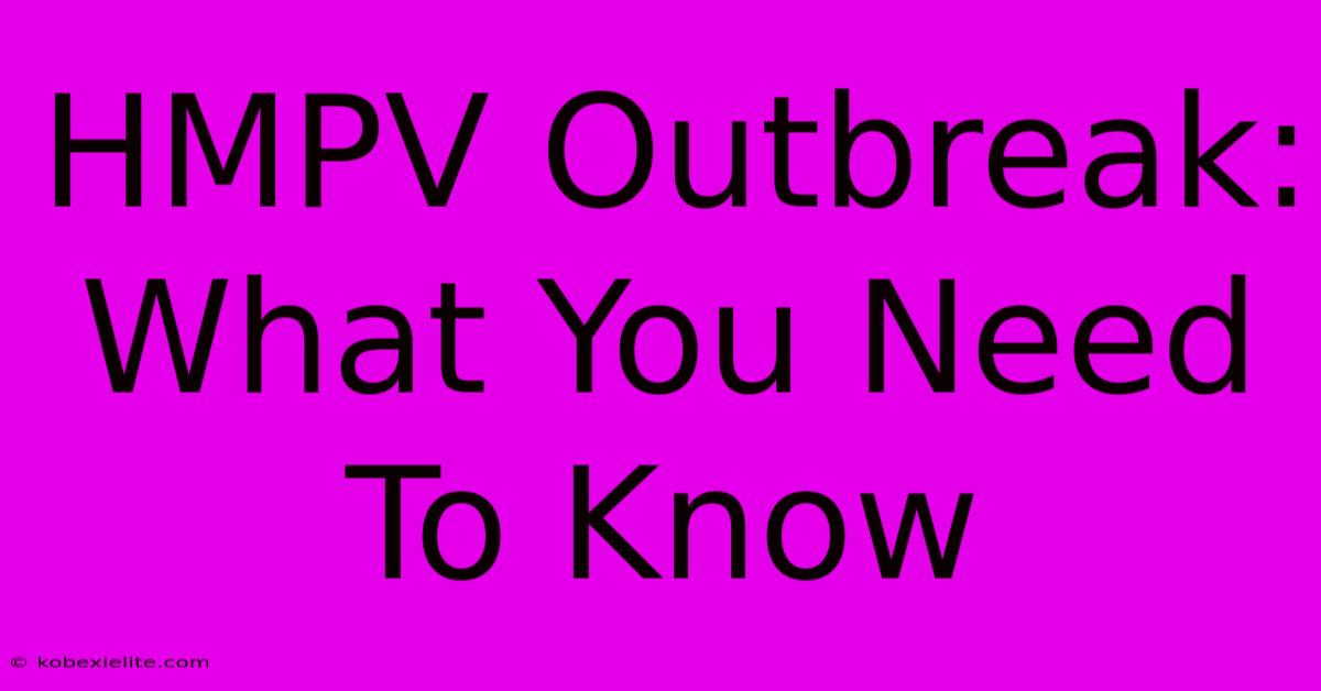 HMPV Outbreak: What You Need To Know