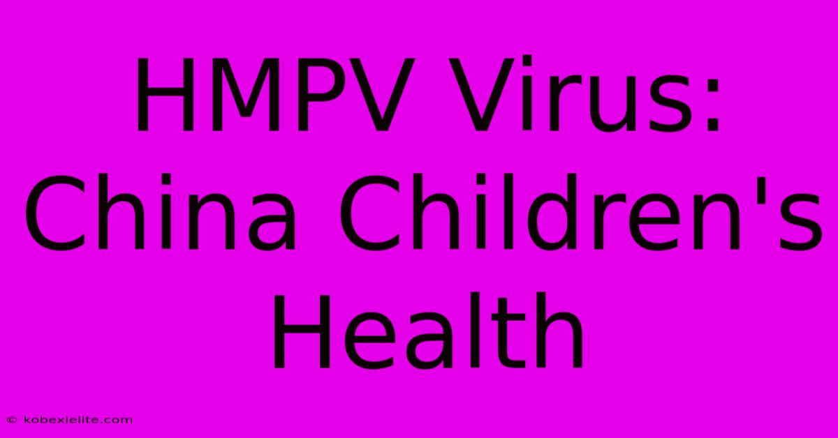 HMPV Virus: China Children's Health