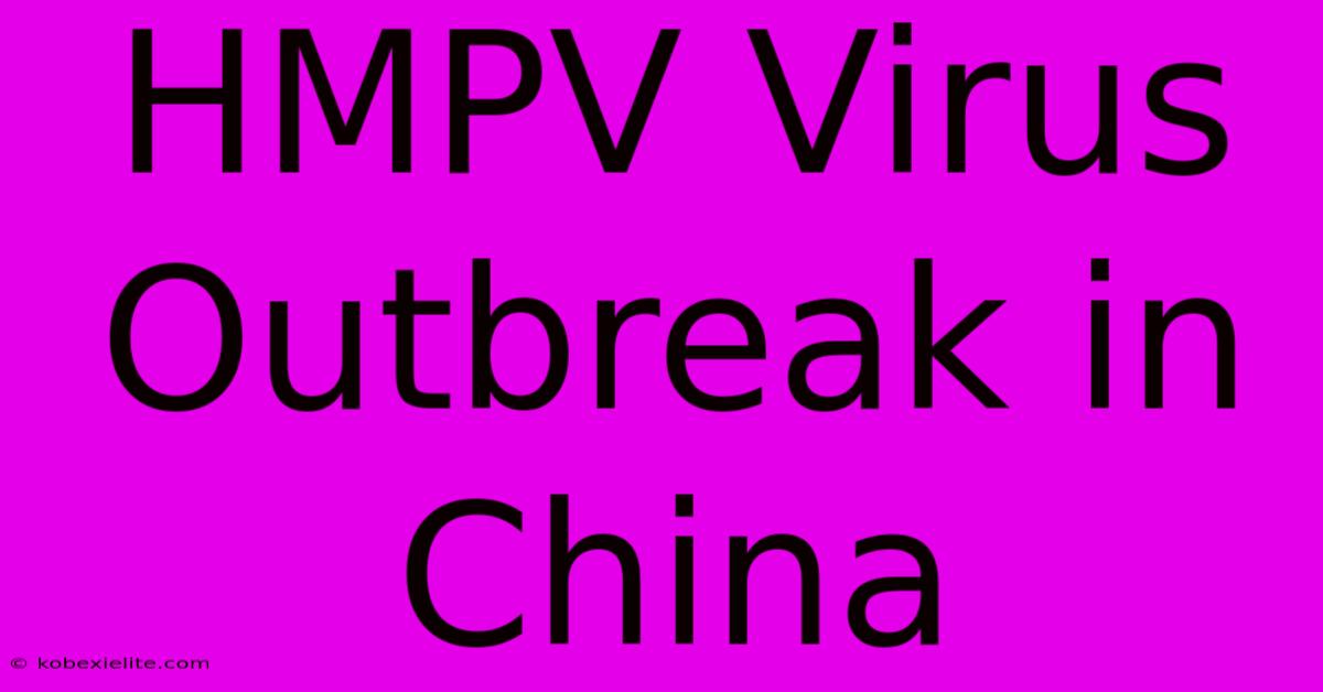 HMPV Virus Outbreak In China