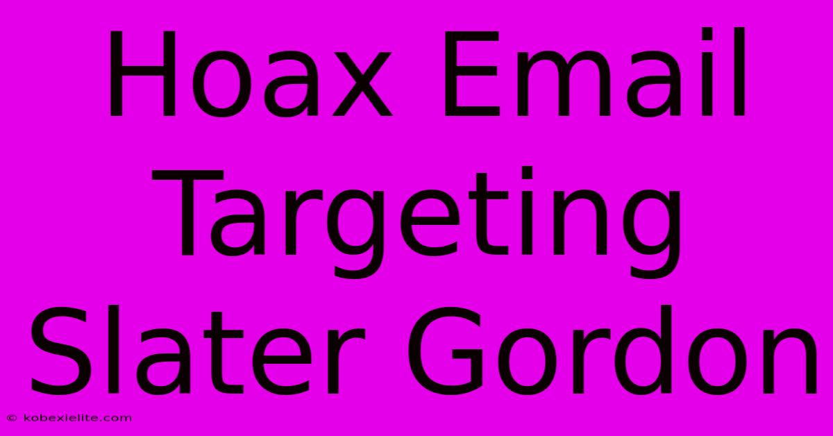 Hoax Email Targeting Slater Gordon