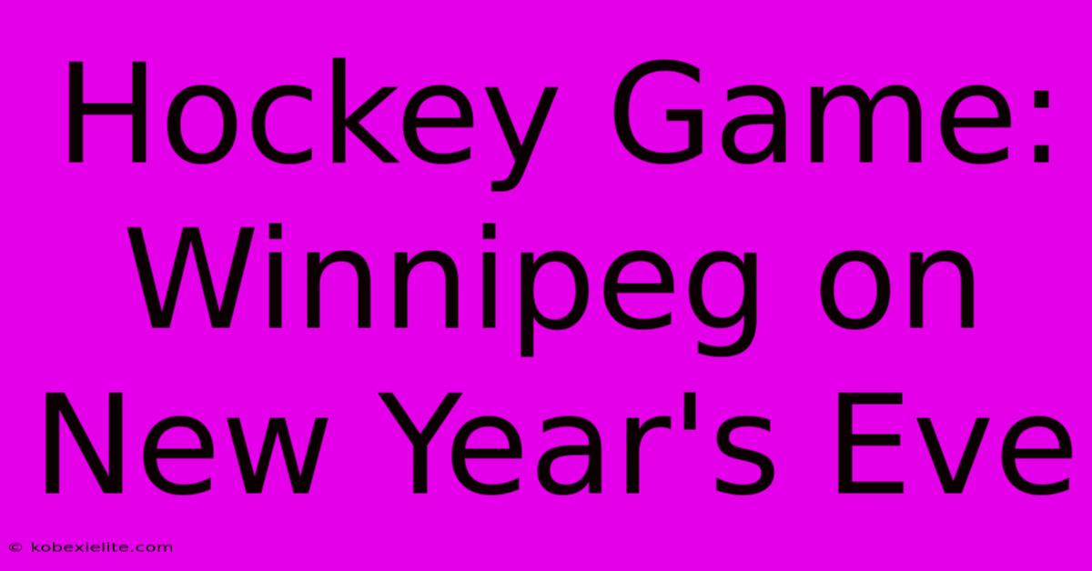 Hockey Game: Winnipeg On New Year's Eve