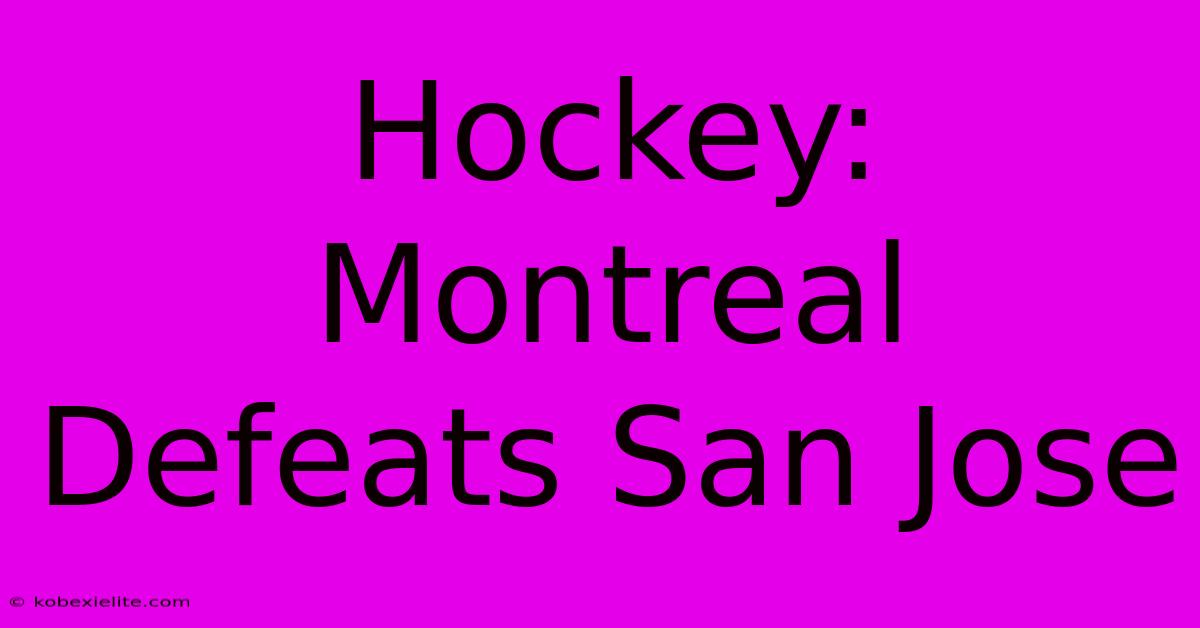 Hockey: Montreal Defeats San Jose