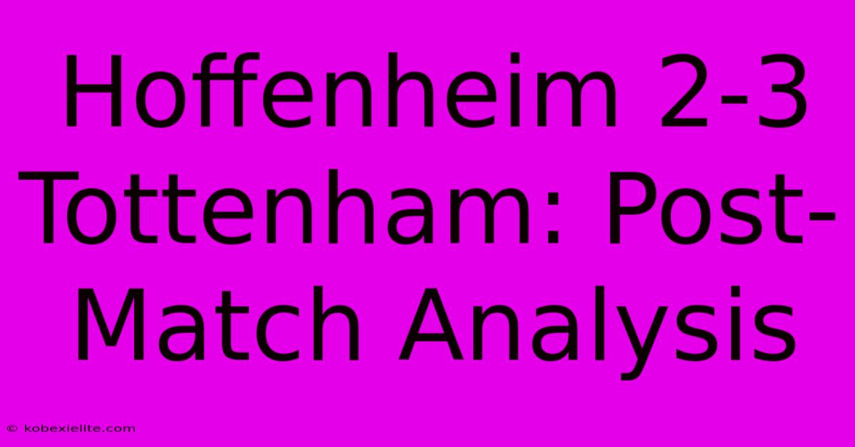 Hoffenheim 2-3 Tottenham: Post-Match Analysis